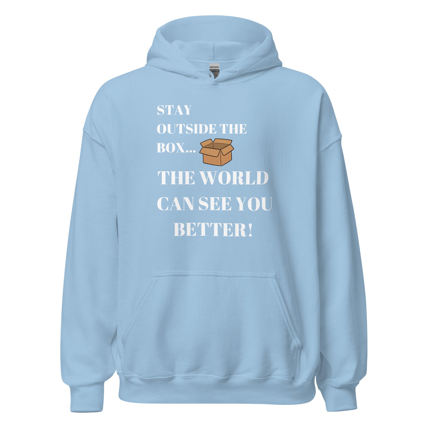 Stay Outside the Box...The World Can See You Better Unisex Hoodie