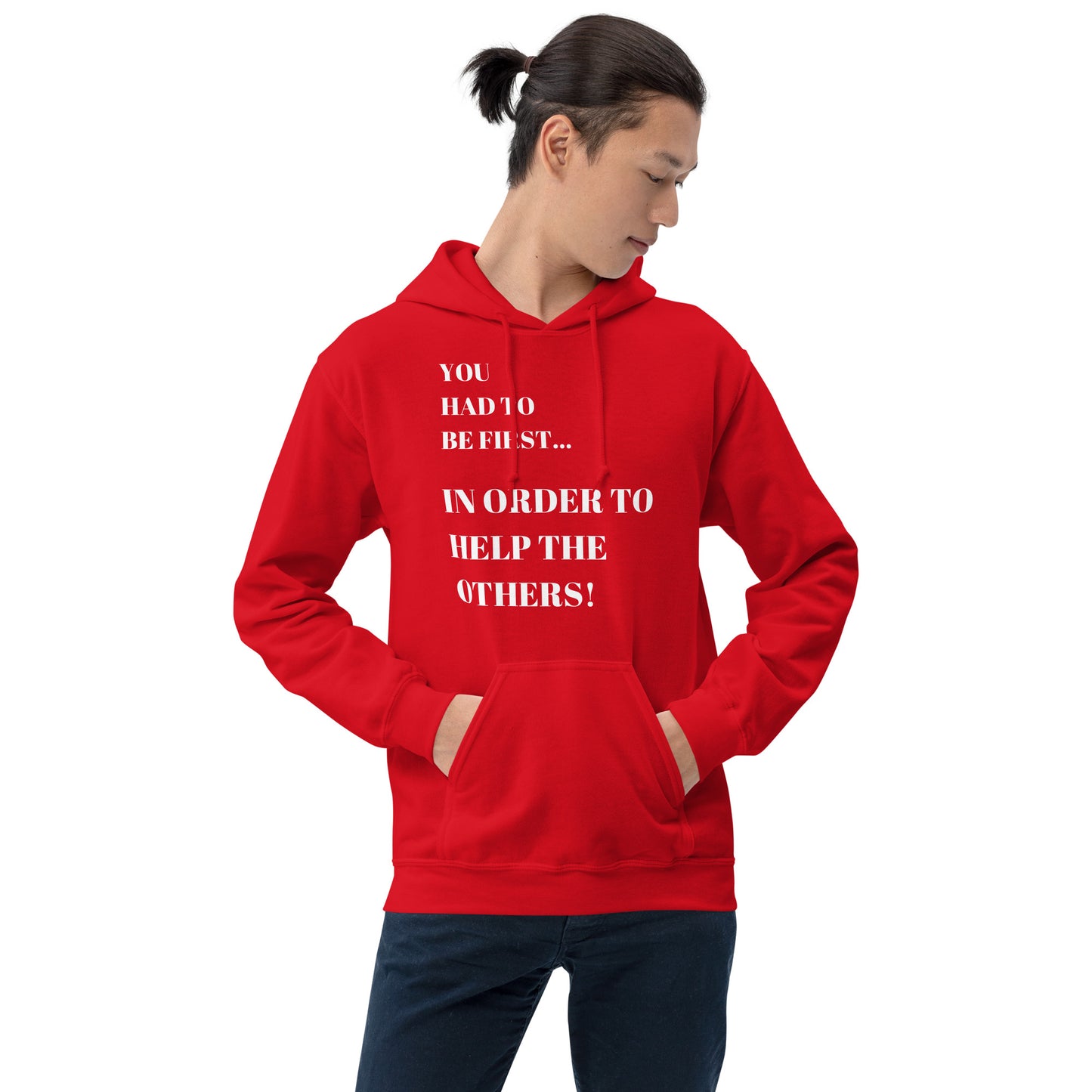 You Had to Be First...In Order to Help the Others! Unisex Hoodie