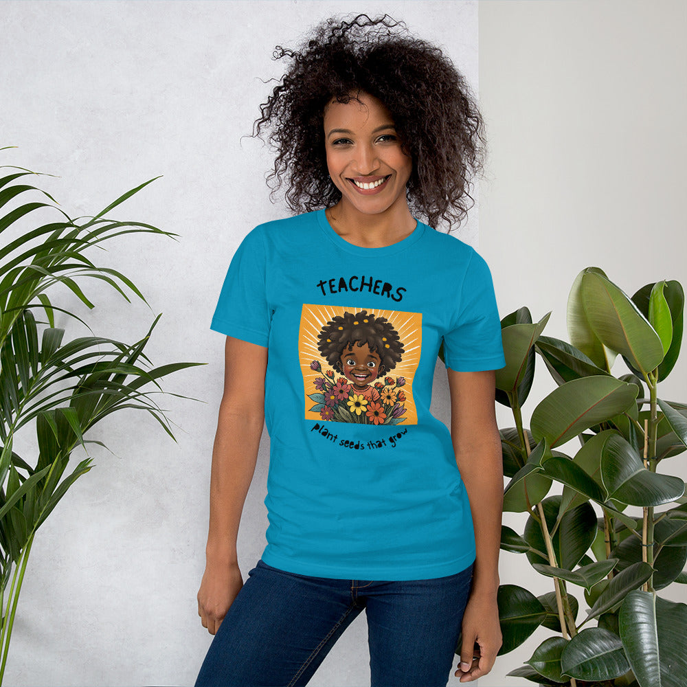 Teachers Plant Seeds That Grow Unisex t-shirt