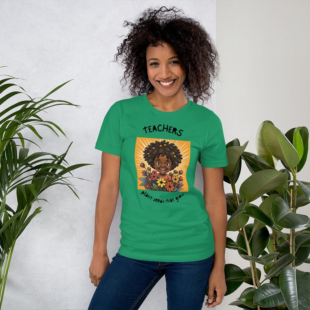 Teachers Plant Seeds That Grow Unisex t-shirt