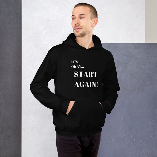 It's Okay...Start Again! Unisex Hoodie