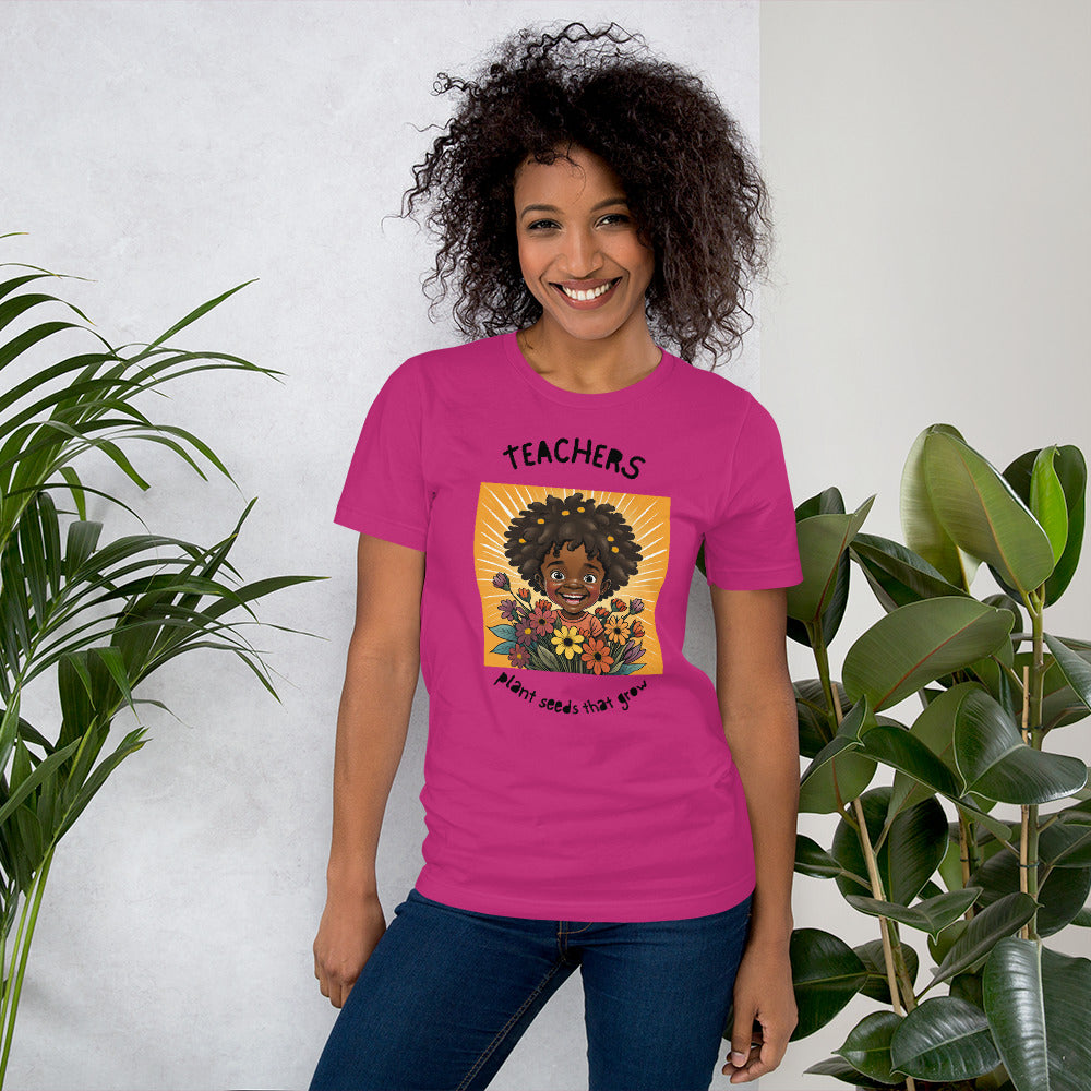 Teachers Plant Seeds That Grow Unisex t-shirt