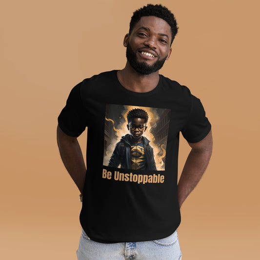 Be Unstoppable Unisex t-shirt