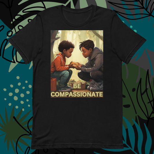 Be Compassionate Unisex t-shirt