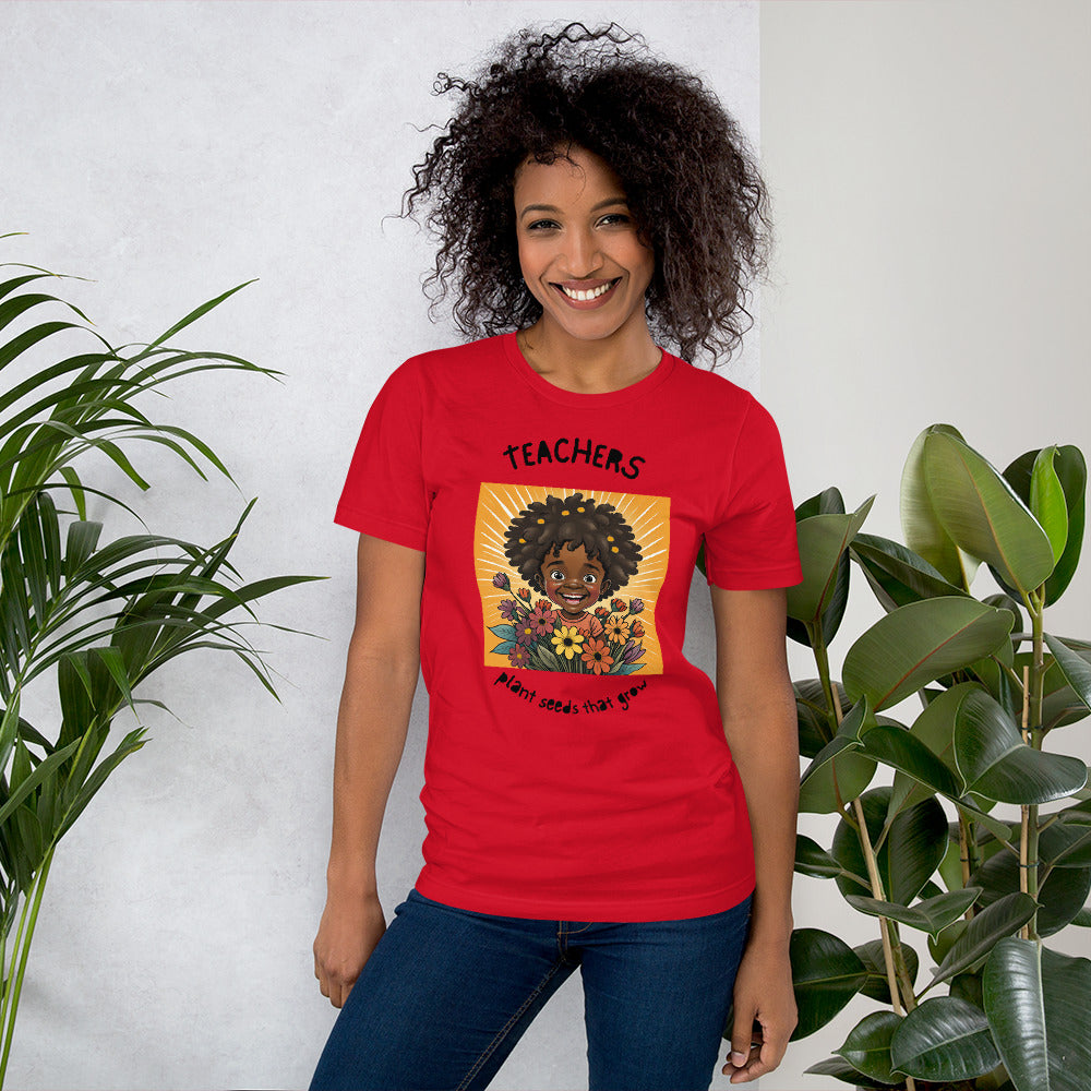 Teachers Plant Seeds That Grow Unisex t-shirt